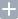 The Add icon in the toolbar.